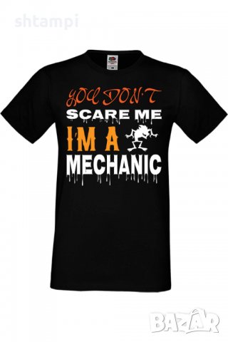 Мъжка тениска You Don't Scare Me I'm A Mechanic 1,Halloween,Хелоуин,Празник,Забавление,Изненада,, снимка 1 - Тениски - 38132243