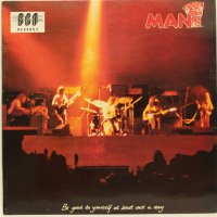 MAN – Be good to yourself at least once a day-Грамофонна плоча-LP 12”, снимка 1 - Грамофонни плочи - 38954405