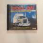 Roll On - The Very Best Trucker Songs cd, снимка 1 - CD дискове - 43717141