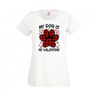 Дамска тениска Свети Валентин My Dog Is My Valentine 2, снимка 3 - Тениски - 35648386