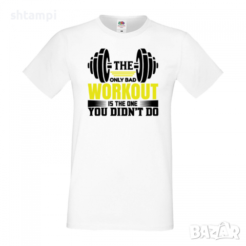 Мъжка Фитнес тениска The Only Bad Workout Is The One You Didn't Do