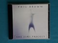 Phil Brown(feat.Jimmy Haslip) – 2006 - The Jimi Project(Tribute To Jimi Hendrix)(Blues Rock)