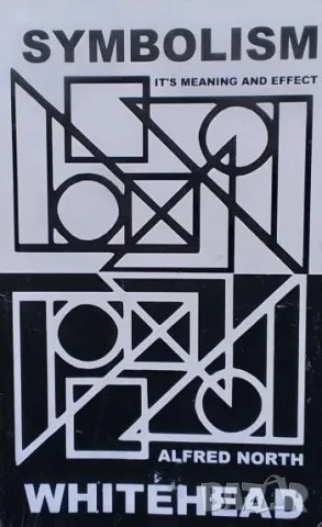 Symbolism Its meaning and effect Alfred North Whitehead