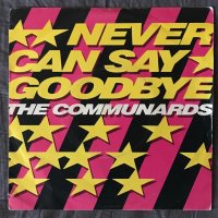The Communards – Never Can Say Goodbye, Vinyl 7", 45 RPM, Single, снимка 1 - Грамофонни плочи - 43392149