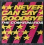 The Communards – Never Can Say Goodbye, Vinyl 7", 45 RPM, Single