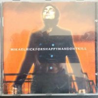 СД -Mikael Rickfors Happy man don't kill, снимка 1 - CD дискове - 27707427