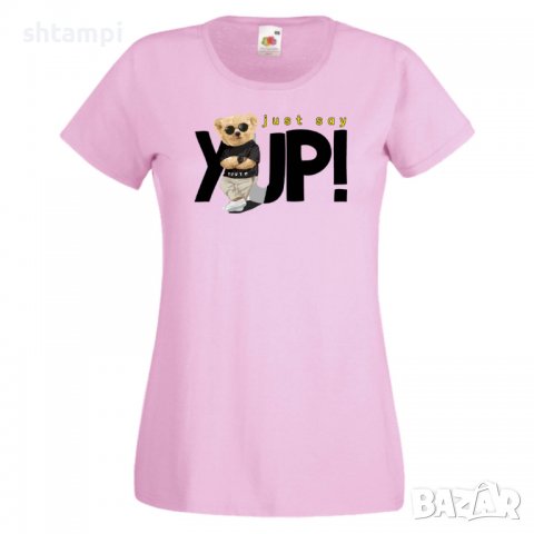 Дамска тениска  bear Just say YUP Мече,Меченце,Животно, Играчка,Изненада,Подарък,Повод,, снимка 11 - Тениски - 37291855