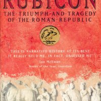 Rubicon:The Triumph and Tragedy of the Roman Republic /Рубикон:Триумф и трагедията на Римската Р-ка, снимка 1 - Художествена литература - 27322271