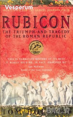 Rubicon:The Triumph and Tragedy of the Roman Republic /Рубикон:Триумф и трагедията на Римската Р-ка, снимка 1 - Художествена литература - 27322271