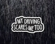 Стикер "My driving scares me too", снимка 5