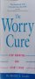 The Worry Cure: Stop Worrying & Start Living (Dr Robert Leahy), снимка 1 - Други - 43177678